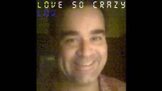Love So Crazy