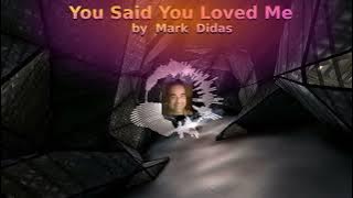 You Said You Loved Me